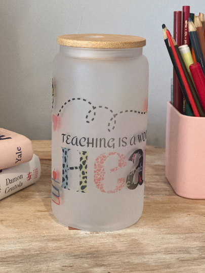 Frosted Cup - Teaching is the work of the heart.