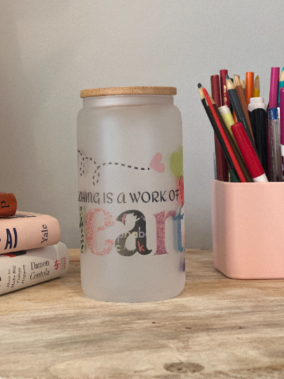 Frosted Cup - Teaching is the work of the heart.