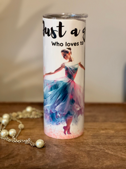 Tumbler –Just a Girl who loves to Dance